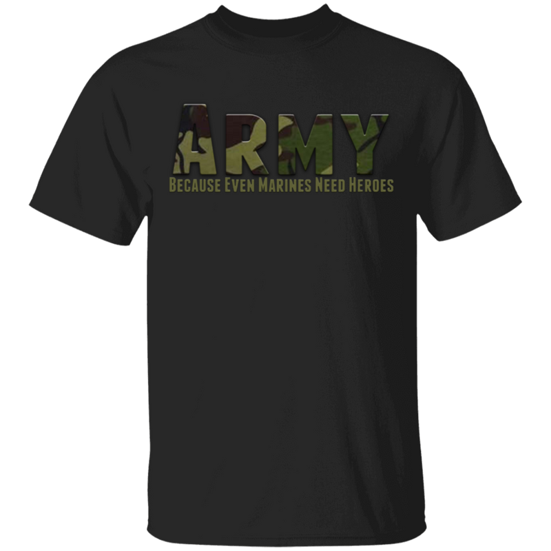 ARMY CAMO BECAUSE EVEN MARINES NEED HEROES SHIRT