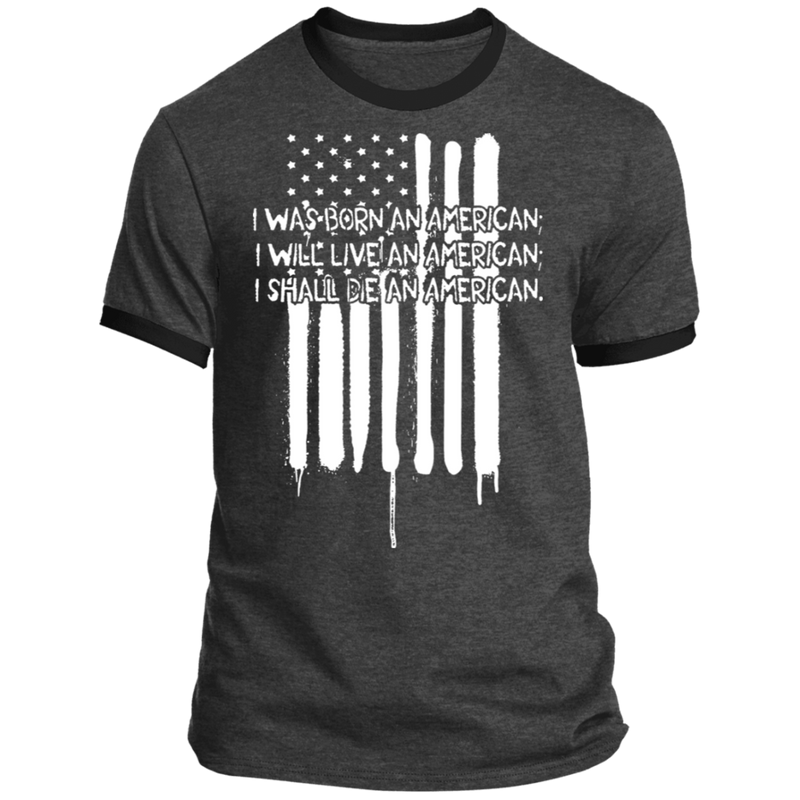 I WAS BORN AN AMERICAN SHIRT