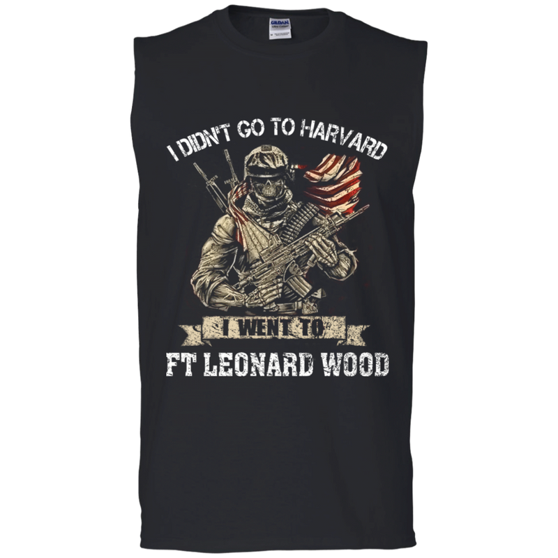 I didn't go to Harvard I went to Ft Leonard Wood Army Shirt