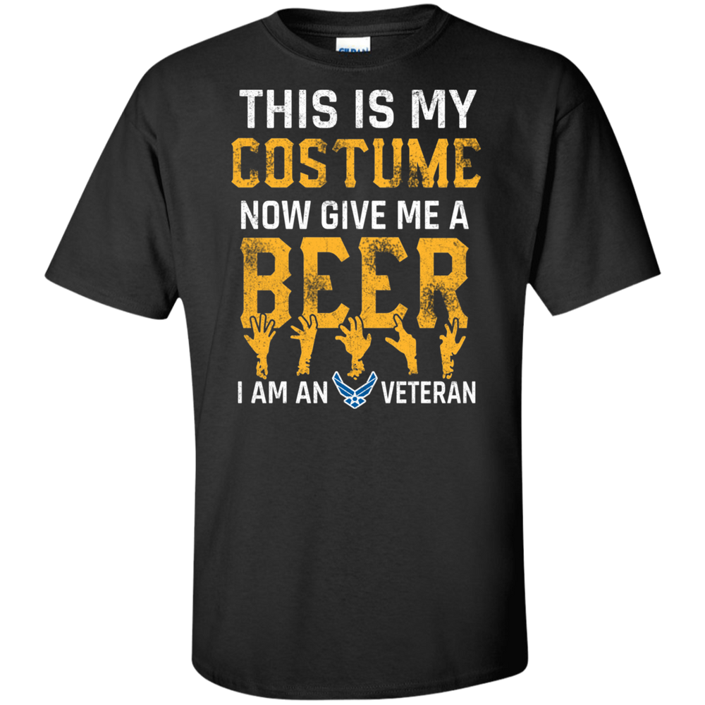 GIVE ME A BEER I AM AN AIR FORCE VET SHIRT