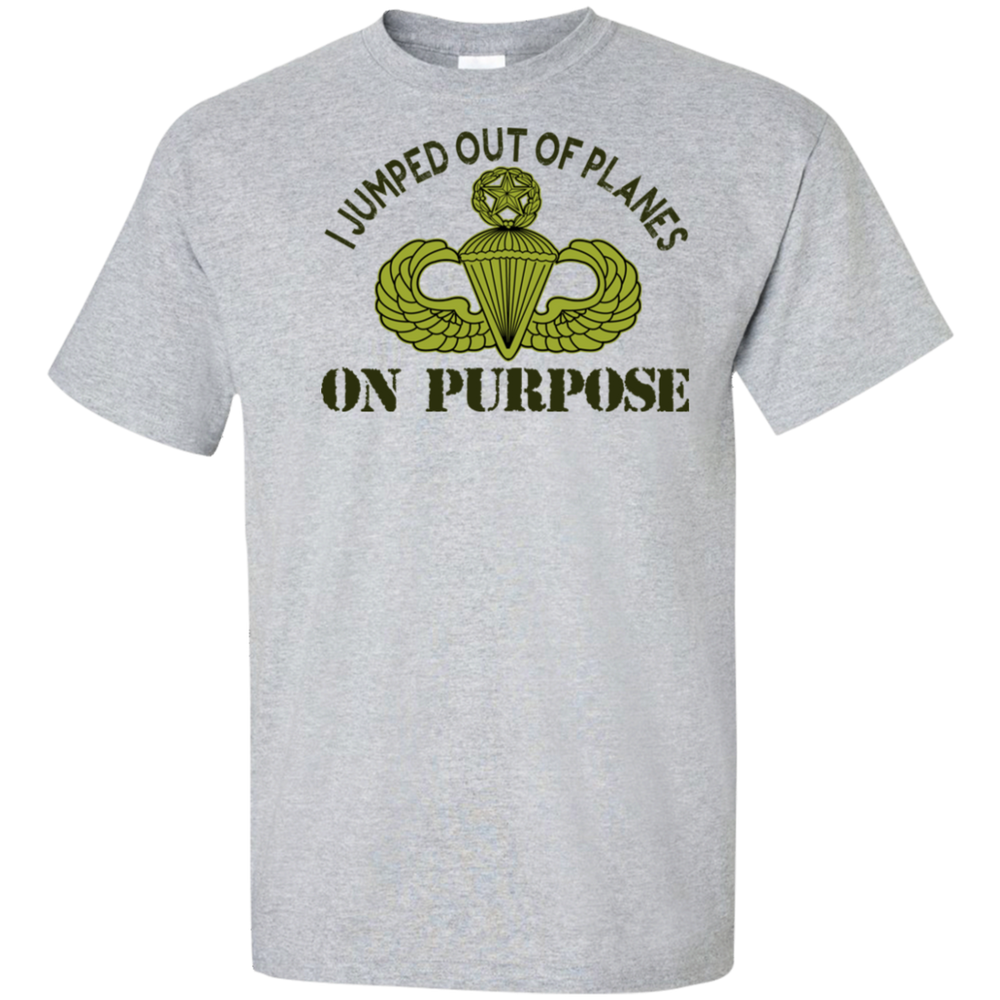 I JUMPED OUT OF PLANE ON PURPOSE MASTER PARACHUTIST SHIRT