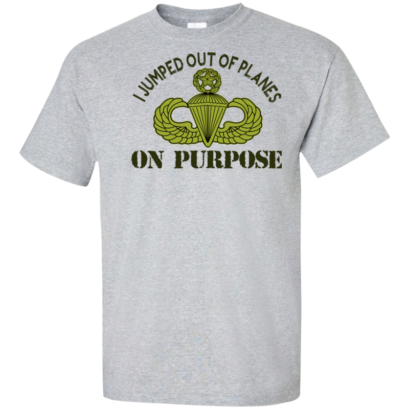 I JUMPED OUT OF PLANE ON PURPOSE MASTER PARACHUTIST SHIRT