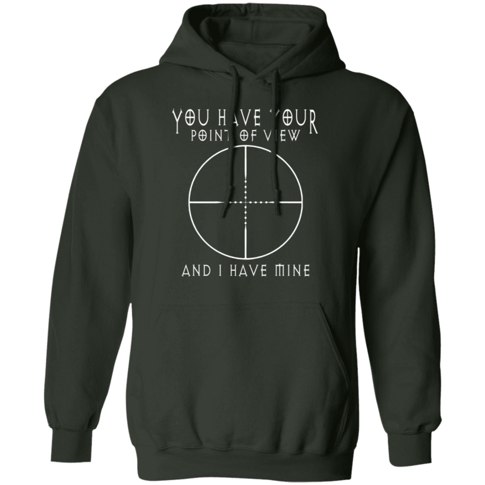 YOU HAVE YOUR POINT OF VIEW SHIRT