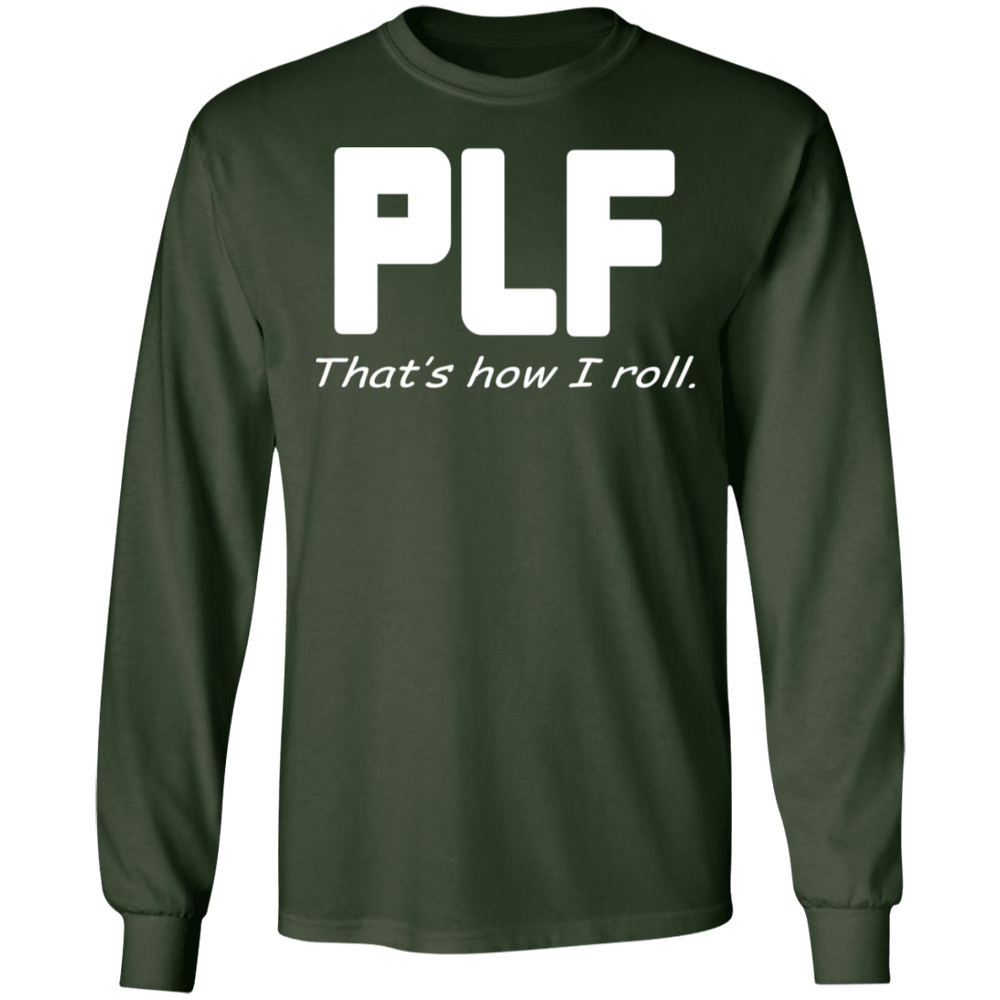 PLF THAT'S HOW I ROLL SHIRT