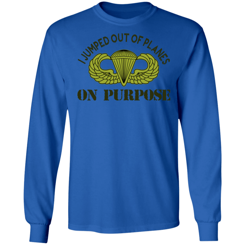 I JUMPED OUT OF PLANE ON PURPOSE BASIC PARACHUTIST SHIRT