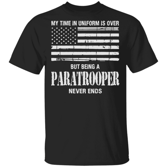 BEING AN PARATROOPER NEVER ENDS SHIRT