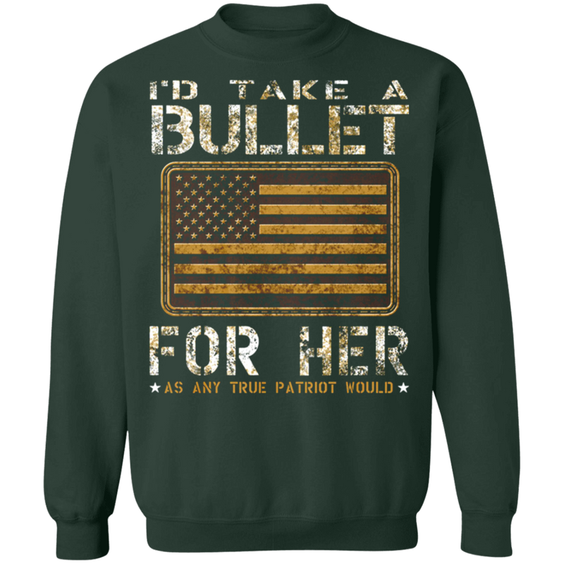 I'D TAKE A BULLET FOR HER SHIRT