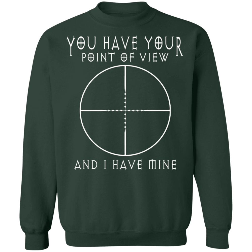 YOU HAVE YOUR POINT OF VIEW SHIRT