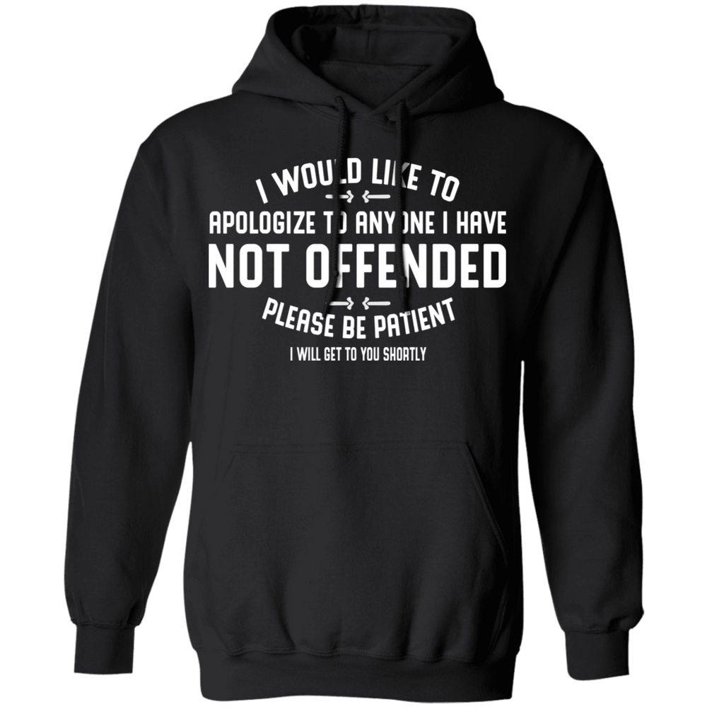 APOLOGIZE FOR ANYONE I HAVE NOT OFFENDED SHIRT