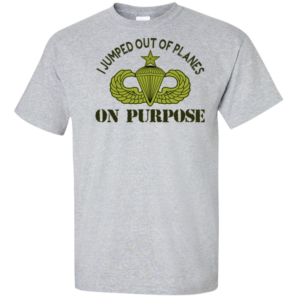 I JUMPED OUT OF PLANE ON PURPOSE SENIOR PARACHUTIST SHIRT