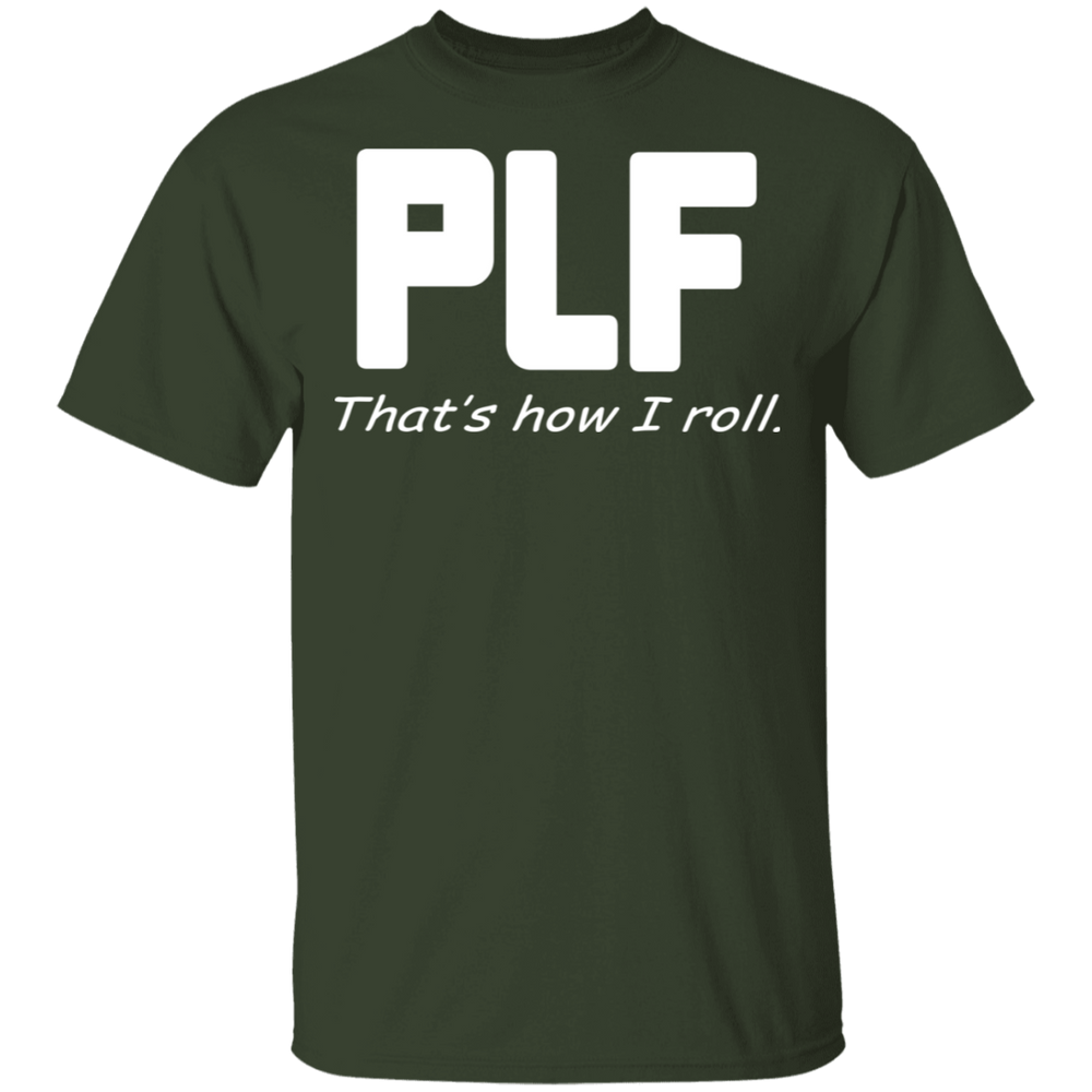 PLF THAT'S HOW I ROLL SHIRT