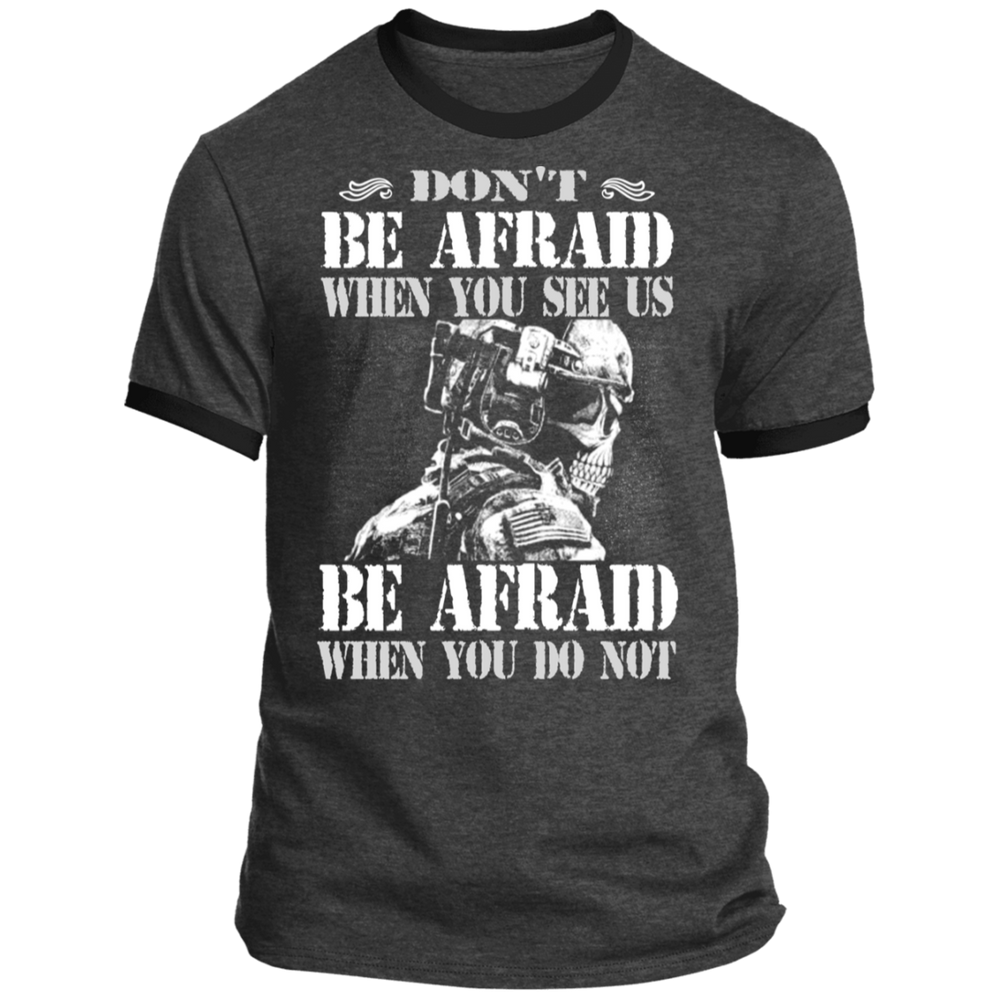 DON'T BE AFRAID WHEN YOU SEE US  SHIRT