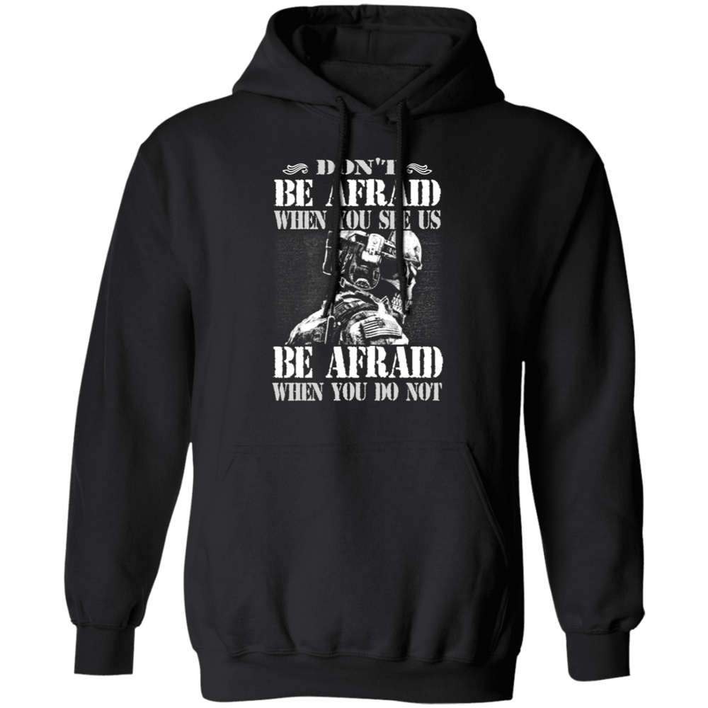 DON'T BE AFRAID WHEN YOU SEE US  SHIRT