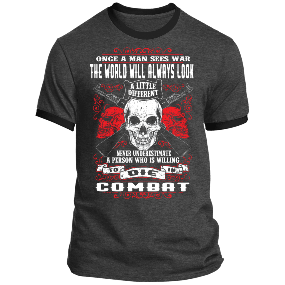 NEVER UNDERESTIMATE SOMEONE WHO IS WILLING TO DIE IN COMBAT SHIRT