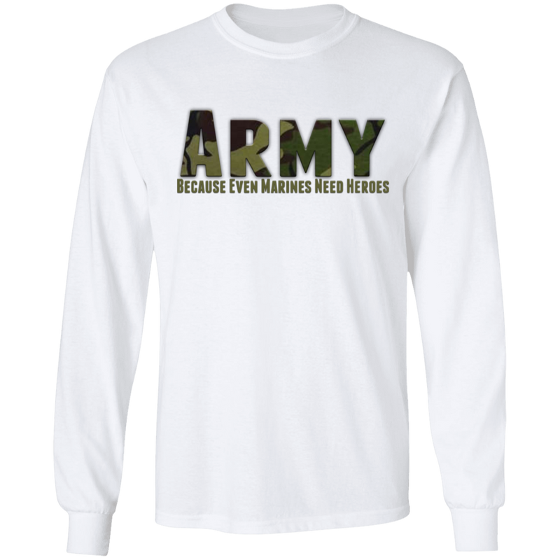 ARMY CAMO BECAUSE EVEN MARINES NEED HEROES SHIRT