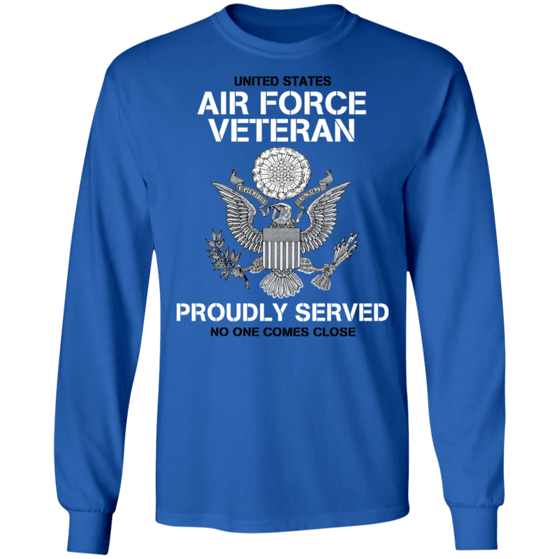 US AIR FORCE PROUDLY SERVED NO ONE COMES CLOSE SHIRT