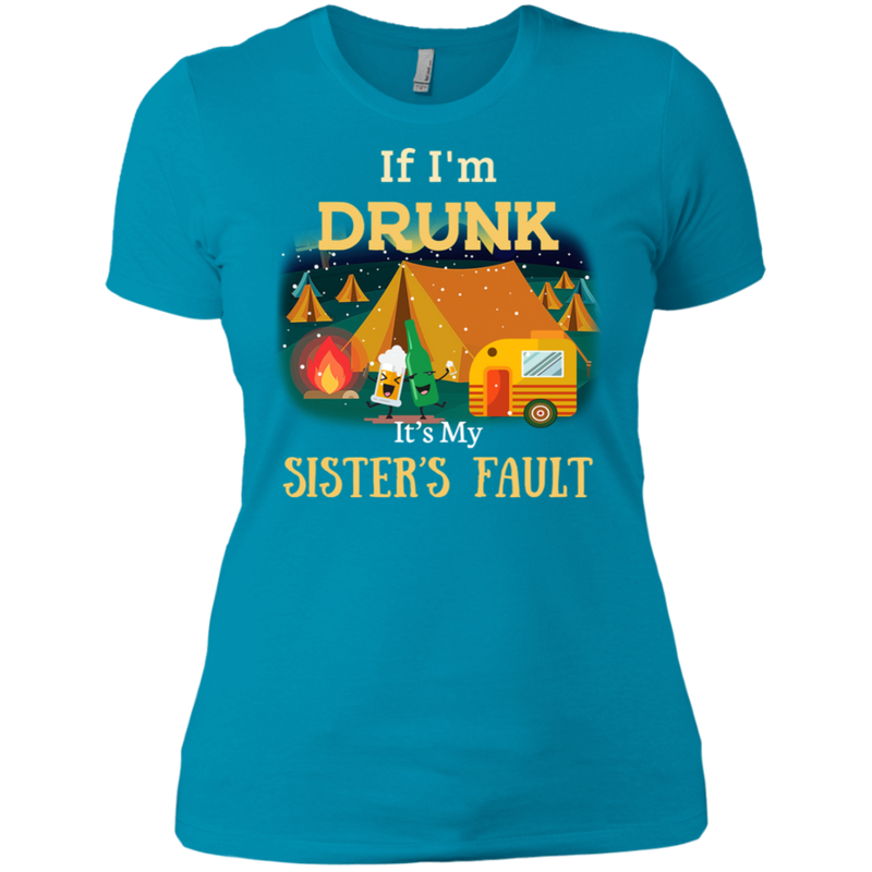If I'm drunk, it's my sister's fault T-Shirt