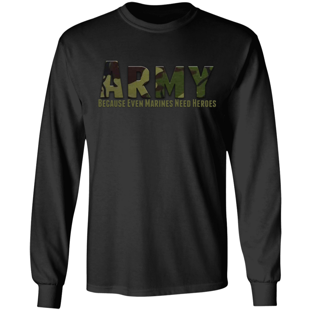 ARMY CAMO BECAUSE EVEN MARINES NEED HEROES SHIRT