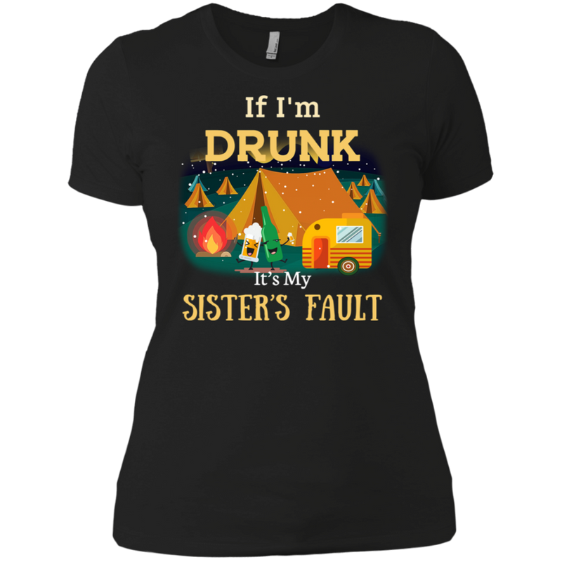 If I'm drunk, it's my sister's fault T-Shirt