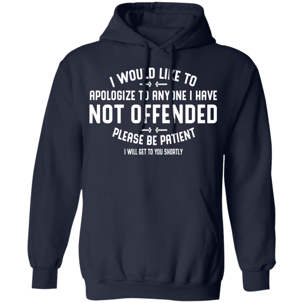 APOLOGIZE FOR ANYONE I HAVE NOT OFFENDED SHIRT