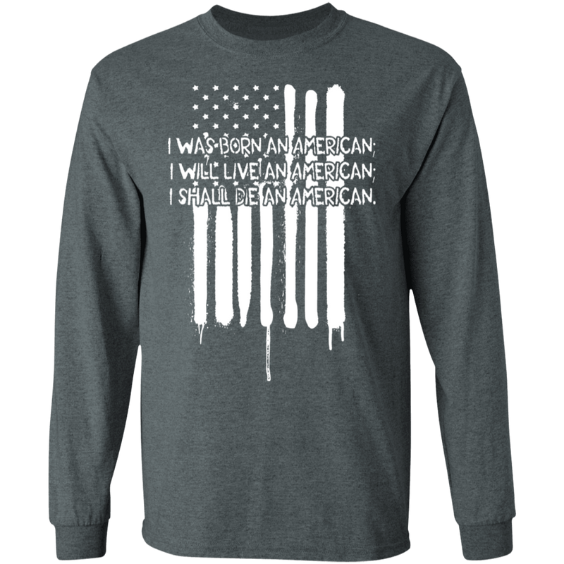 I WAS BORN AN AMERICAN SHIRT