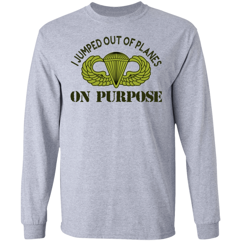 I JUMPED OUT OF PLANE ON PURPOSE BASIC PARACHUTIST SHIRT