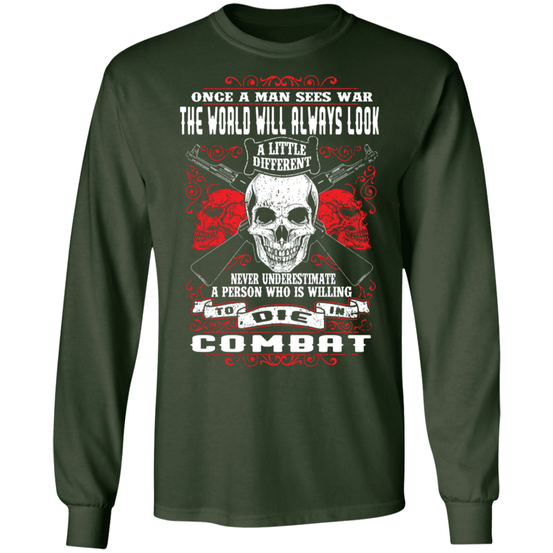 NEVER UNDERESTIMATE SOMEONE WHO IS WILLING TO DIE IN COMBAT SHIRT