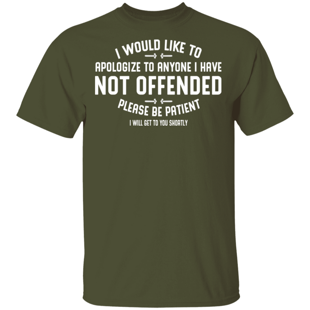 APOLOGIZE FOR ANYONE I HAVE NOT OFFENDED SHIRT