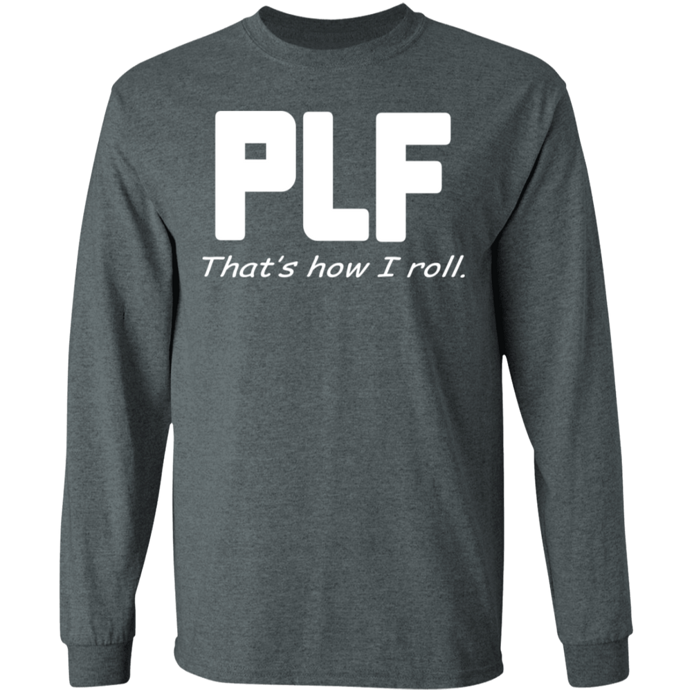 PLF THAT'S HOW I ROLL SHIRT