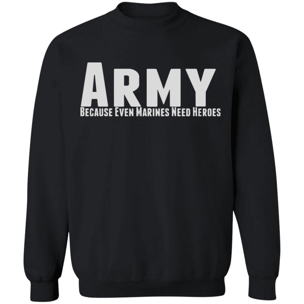 ARMY BECAUSE EVEN MARINES NEED HEROES SHIRT