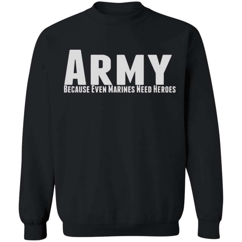ARMY BECAUSE EVEN MARINES NEED HEROES SHIRT