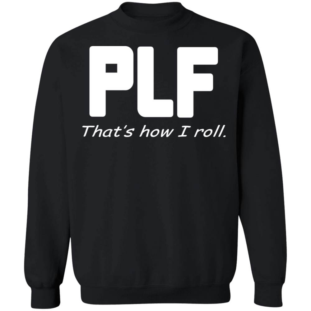 PLF THAT'S HOW I ROLL SHIRT