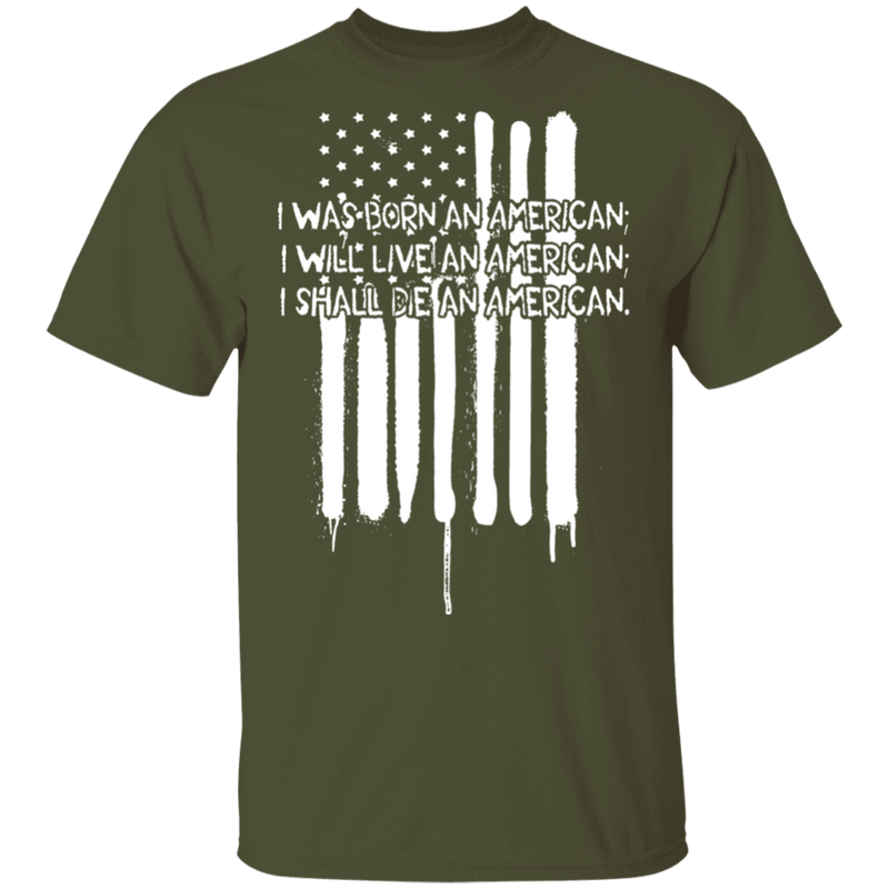I WAS BORN AN AMERICAN SHIRT