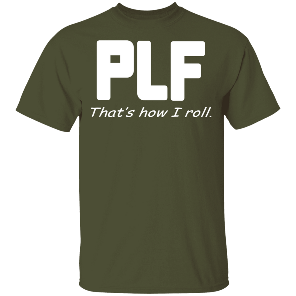 PLF THAT'S HOW I ROLL SHIRT
