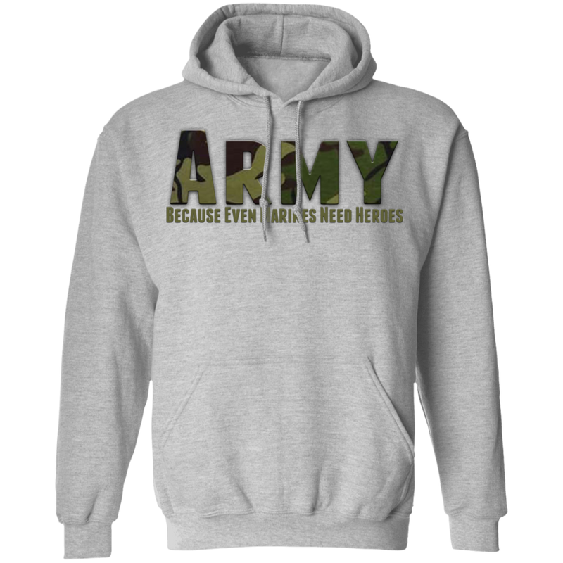 ARMY CAMO BECAUSE EVEN MARINES NEED HEROES SHIRT
