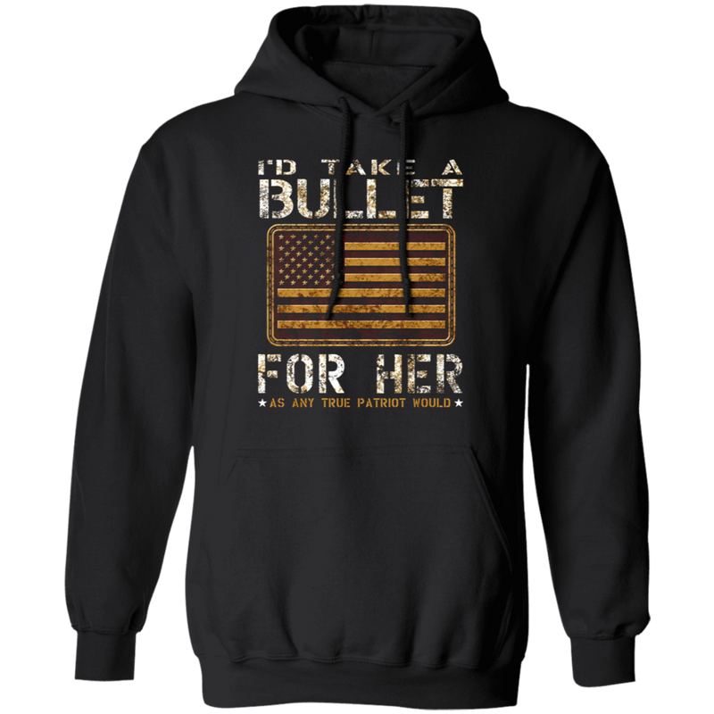 I'D TAKE A BULLET FOR HER SHIRT