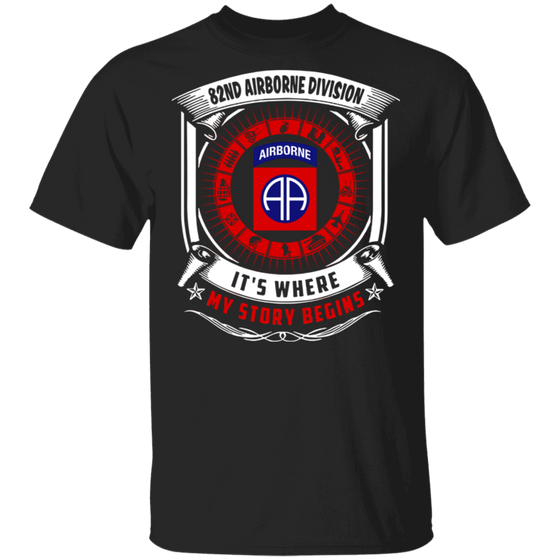 82ND AIRBORNE IT IS WHERE MY STORY BEGINS SHIRT