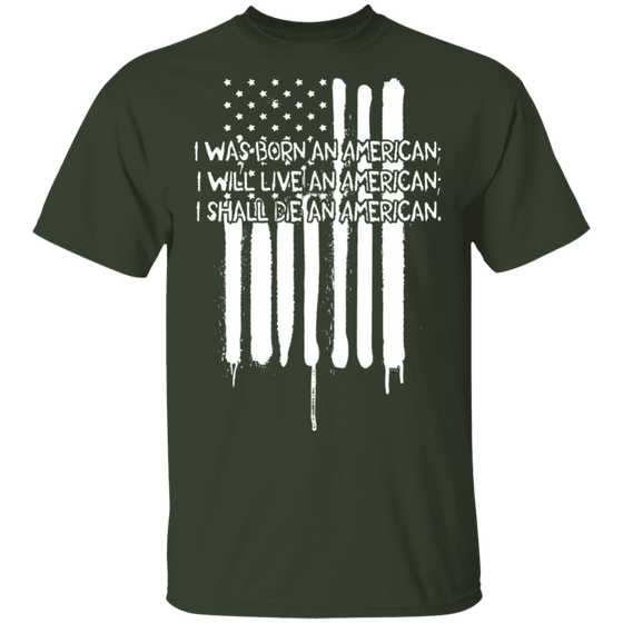 I WAS BORN AN AMERICAN SHIRT