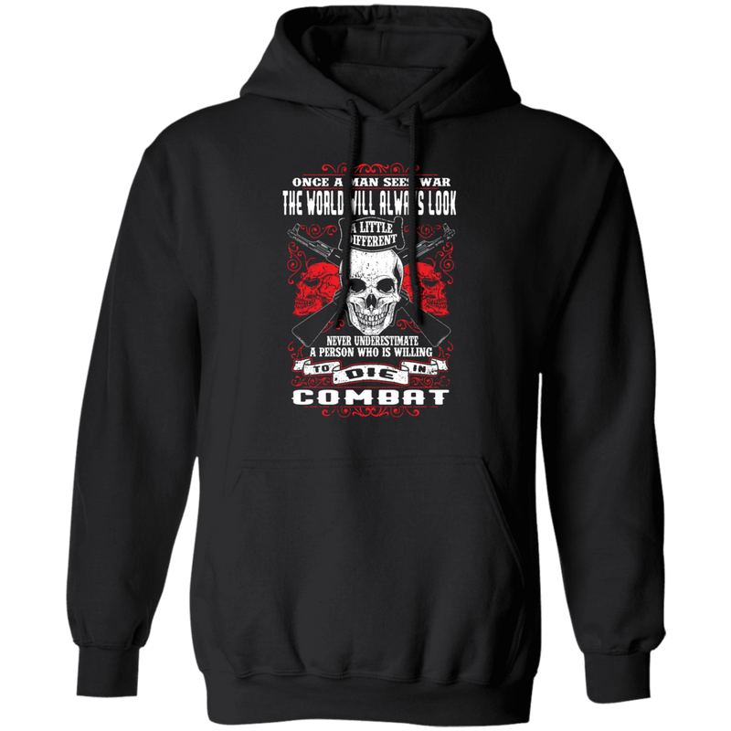 NEVER UNDERESTIMATE SOMEONE WHO IS WILLING TO DIE IN COMBAT SHIRT