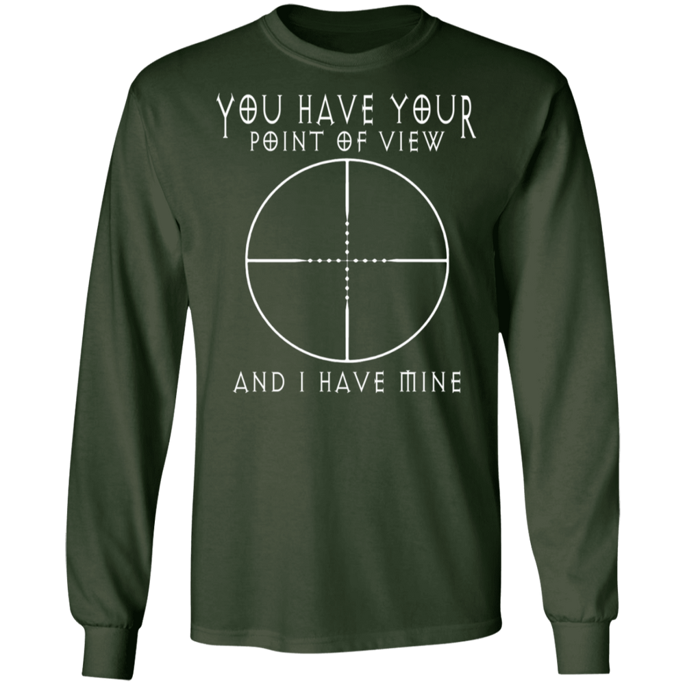 YOU HAVE YOUR POINT OF VIEW SHIRT