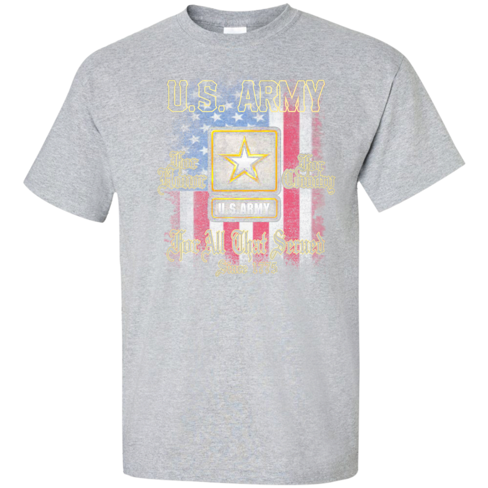 US ARMY FOR ALL THAT SERVED SINCE 1775 SHIRT