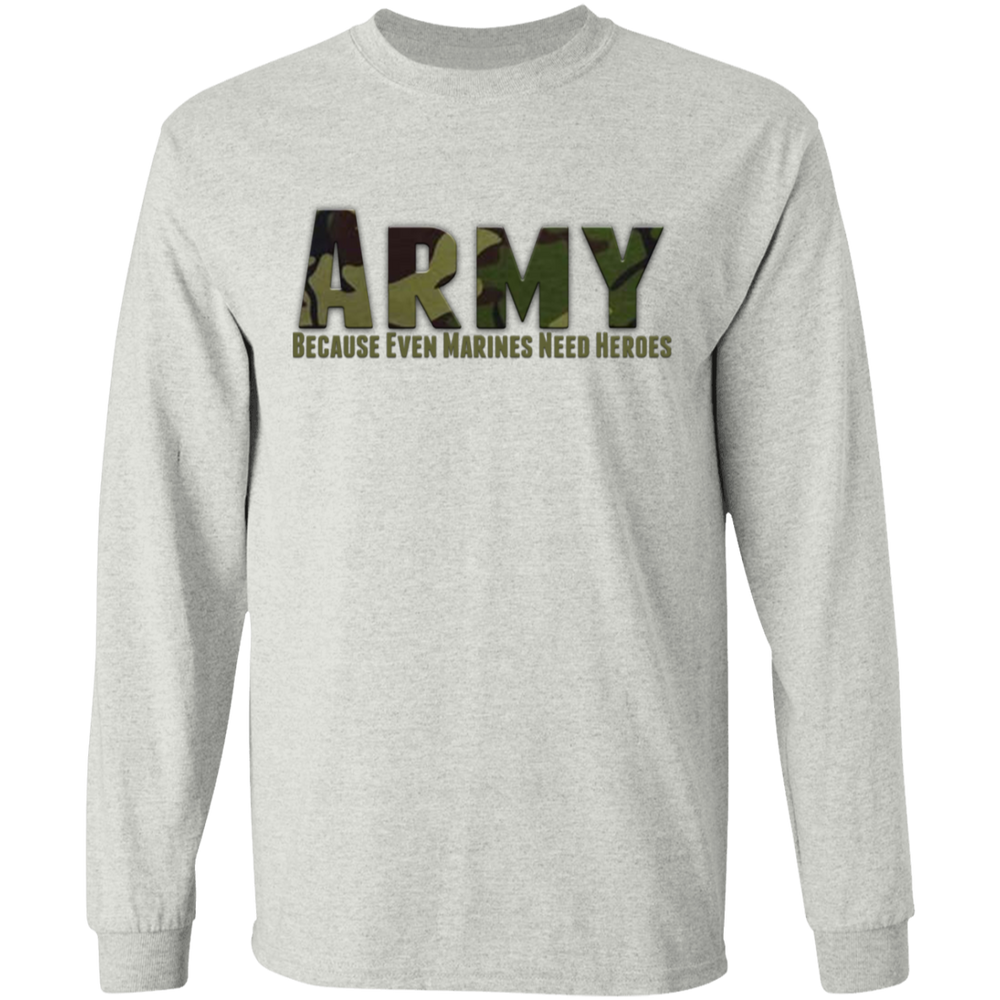ARMY CAMO BECAUSE EVEN MARINES NEED HEROES SHIRT