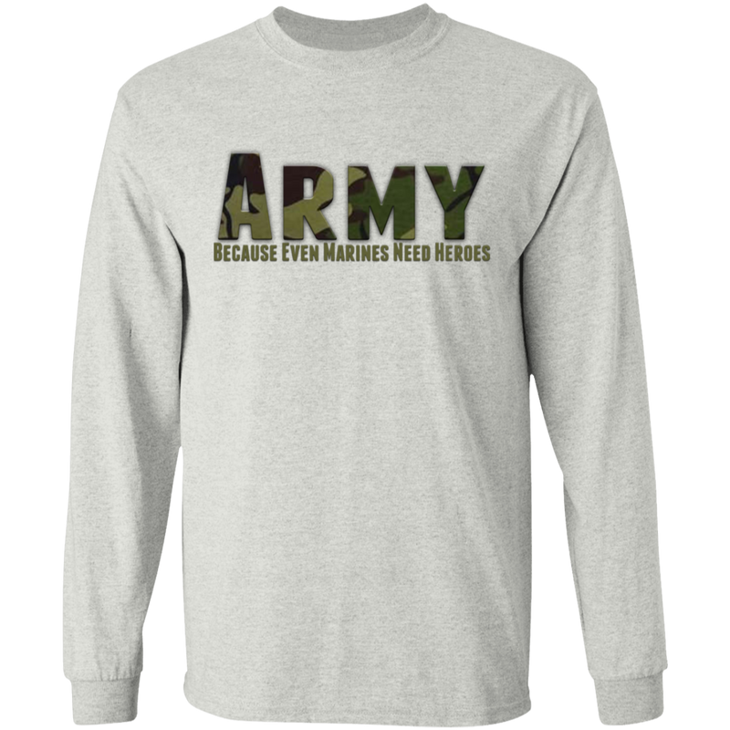 ARMY CAMO BECAUSE EVEN MARINES NEED HEROES SHIRT