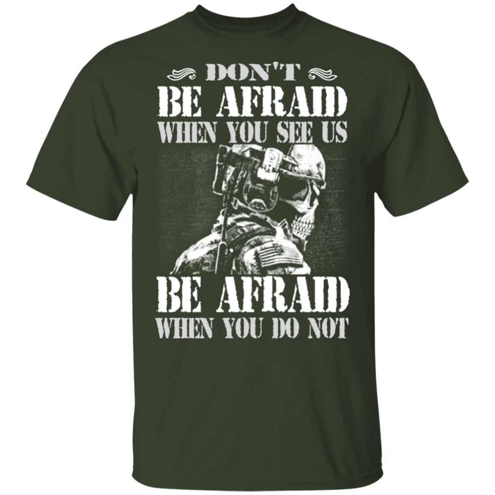 DON'T BE AFRAID WHEN YOU SEE US  SHIRT