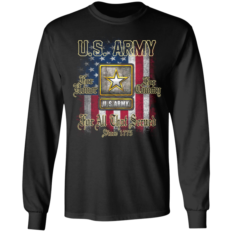 US ARMY FOR ALL THAT SERVED SINCE 1775 SHIRT
