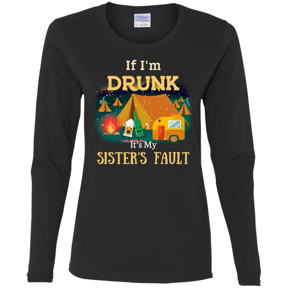 If I'm drunk, it's my sister's fault T-Shirt