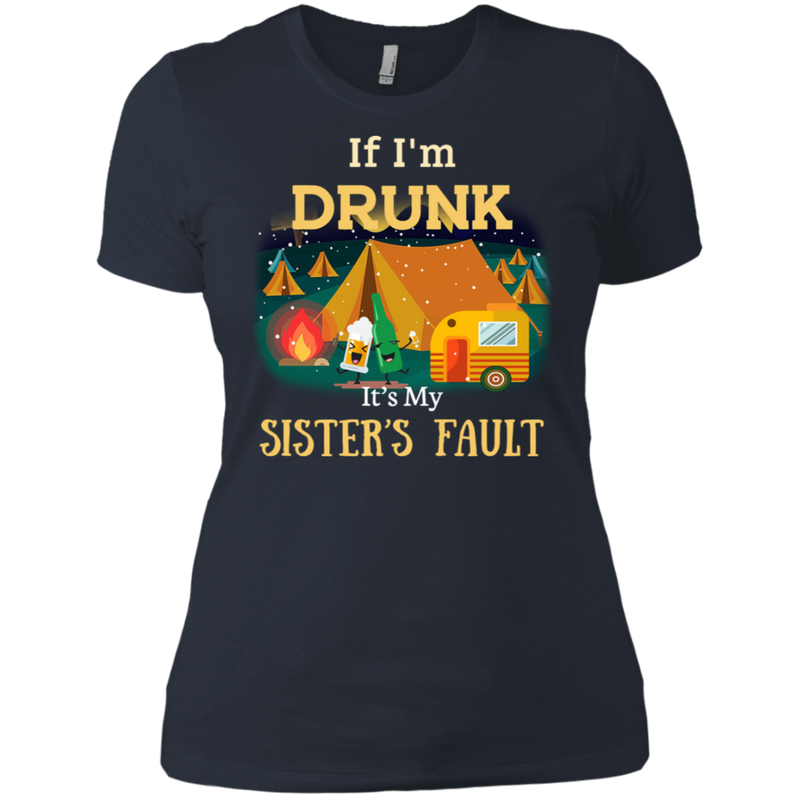 If I'm drunk, it's my sister's fault T-Shirt