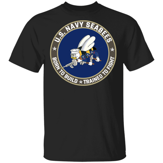 USN SEABEES BORN TO BUILD TRAINED TO FIGHT SHIRT