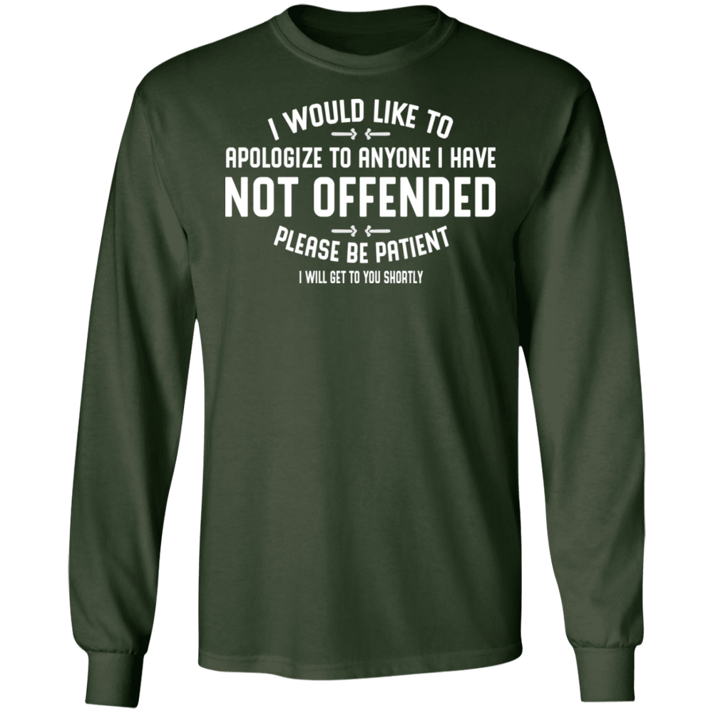 APOLOGIZE FOR ANYONE I HAVE NOT OFFENDED SHIRT