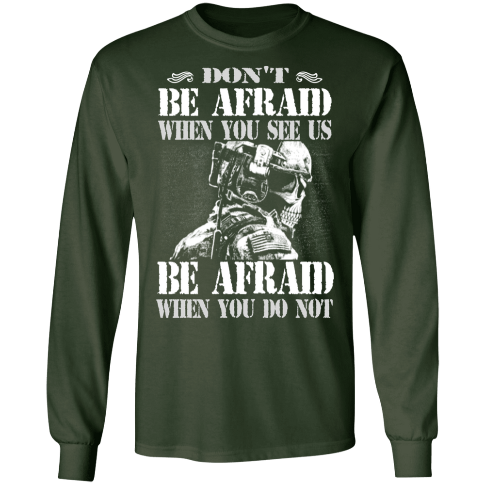 DON'T BE AFRAID WHEN YOU SEE US  SHIRT